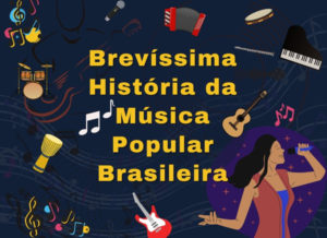 História da MPB Música Popular Brasileira - Um Resumo