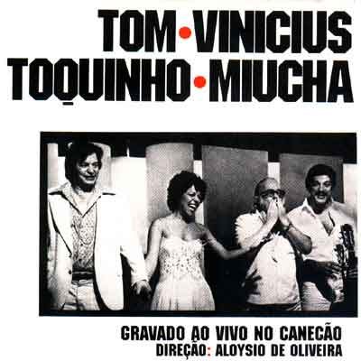 Tom, Vinicius, Toquinho e Miucha - 1977